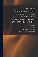 J.C. Lavaters Physiognomische Fragmente Zur Befoerderung Von Menschenkenntniss Und Menschenliebe; Volume 1
