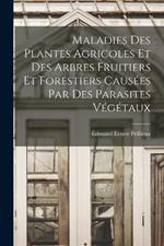 Maladies Des Plantes Agricoles Et Des Arbres Fruitiers Et Forestiers Causees Par Des Parasites Vegetaux