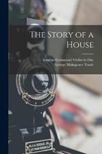 The Story of a House