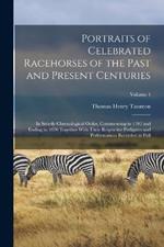 Portraits of Celebrated Racehorses of the Past and Present Centuries: In Strictly Chronological Order, Commencing in 1702 and Ending in 1870 Together With Their Respective Pedigrees and Performances Recorded in Full; Volume 4