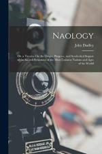 Naology: Or, a Treatise On the Origin, Progress, and Symbolical Import of the Sacred Structures of the Most Eminent Nations and Ages of the World