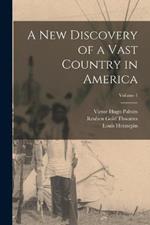 A New Discovery of a Vast Country in America; Volume 1