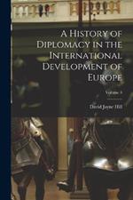 A History of Diplomacy in the International Development of Europe; Volume 3