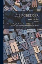 Die Koberger: Eine Darstellung Des Buchhandlerischen Geschaftsbetriebes in Der Zeit Des UEberganges Vom Mittelalter Zur Neuzeit