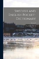 Swedish and English Pocket-Dictionary: Eller Swenskt Och Engelskt Hand-Lexikon; Volume 2