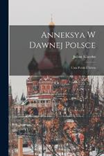 Anneksya W Dawnej Polsce: Unia Polski Z Litwa