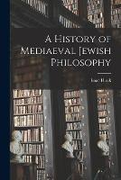 A History of Mediaeval Jewish Philosophy