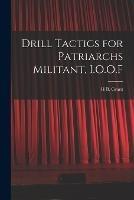 Drill Tactics for Patriarchs Militant, I.O.O.F