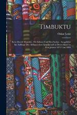 Timbuktu: Reise Durch Marokko, Die Sahara Und Den Sudan: Ausgefuhrt Im Auftrage Der Afrikanischen Gesellschaft in Deutschland in Den Jahren 1879 Und 1880