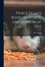 Pierce Egan's Book of Sports, and Mirror of Life