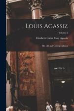 Louis Agassiz: His Life and Correspondence; Volume 2