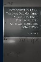 Introduction A La Theorie Des Nombres Transcendants Et Des Proprietes Arithmetiques Des Fonctions