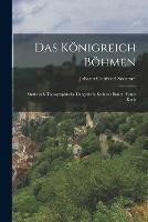 Das Koenigreich Boehmen: Statistisch-topographische dargestellt. Sechster Band: Pilsner Kreis