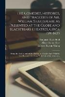 The Comedies, Histories, and Tragedies of Mr. William Shakespeare As Presented at the Globe and Blackfriars Theatres, Circa 1591-1623: Being the Text Furnished the Players, in Parallel Pages With the First Revised Folio Text, With Critical Introductions,