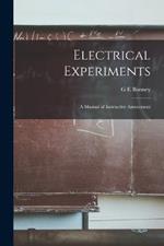 Electrical Experiments: A Manual of Instructive Amusement