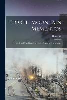 North Mountain Mementos; Legends and Traditions Gathered in Northern Pennsylvania