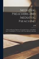 Mediaeval Preachers and Mediaeval Preaching: A Series of Extracts, Translated From the Sermons of the Middle Ages, Chronologically Arranged: With Notes and an Introduction