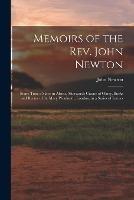 Memoirs of the Rev. John Newton: Some Time a Slave in Africa, Afterwards Curate of Olney, Bucks and Rector of St. Mary Woolnoth, London, in a Series of Letters