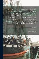 1795-1895. One Hundred Years of American Commerce ... a History of American Commerce by one Hundred Americans, With a Chronological Table of the Important Events of American Commerce and Invention Within the Past one Hundred Years; Volume 2