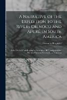 A Narrative of the Expedition to the Rivers Orinoco and Apure, in South America; Which Sailed From England in November 1817, and Joined the Patriotic Forces in Venezuela and Caraccas