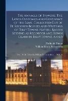 The Annalls of Ipswche. The Lawes Customes and Governmt of the Same. Collected out of ye Records Bookes and Writings of That Towne. Nathll Bacon Serving as Recorder and Town Clark in That Towne. Anno: Dom: 1654. Edited by William H. Richardson ... With A