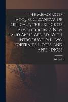 The Memoirs of Jacques Casanova de Seingalt, the Prince of Adventurers. A new and Abridged ed., With Introduction, two Portraits, Notes, and Appendices; Volume 2