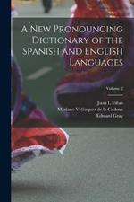 A new Pronouncing Dictionary of the Spanish and English Languages; Volume 2
