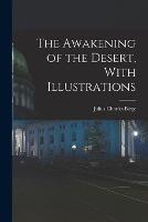 The Awakening of the Desert, With Illustrations