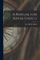 A Manual for Naval Cadets