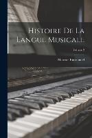 Histoire de la langue musicale; Volume 2