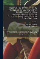 The Life of Benjamin Franklin, Written by Himself: Now First Edited From Original Manuscripts and From His Printed Correspondence and Other Writings: The Life Of Benjamin Franklin, Written By Himself: Now First Edited From Original Manuscripts And From His Printed Correspondence And Other Writings; Volume