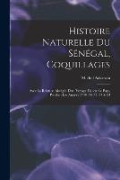 Histoire naturelle du Senegal, coquillages: Avec la relation abregee d'un voyage fait en ce pays, pendant les annees 1749, 50, 51, 52 & 53