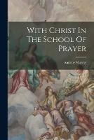 With Christ In The School Of Prayer