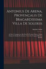 Antonius De Arena, Provencalis De Bragardissima Villa De Soleriis: Ad Suos Compagnones Qui Sunt De Persona Friantes, Bassas Dansas Et Branlos Practicantes, Nouvellos Perquam Plurimos Mandat