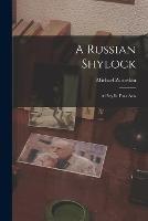 A Russian Shylock: A Play In Four Acts