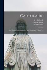 Cartulaire: Ou Histoire Diplomatique De Saint Dominique, Volume 3...