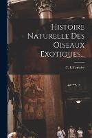 Histoire Naturelle Des Oiseaux Exotiques...