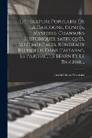 Litterature Populaire De La Gascogne, Contes, Mysteres, Chansons Historiques, Satiriques, Sentimentales, Rondeaux Recueillis Dans L'astarac, Le Pardiac, Le Bearn Et Le Bigorre...