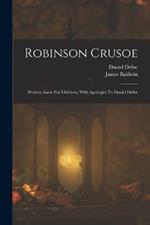 Robinson Crusoe: Written Anew For Children, With Apologies To Daniel Defoe