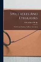 Spectacles And Eyeglasses: Their Forms, Mounting, And Proper Adjustment