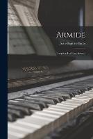 Armide: Tragedie En Cinq Actes...