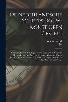 De nederlandsche scheeps-bouw-konst open gestelt: Vertoonende naar wat regel, of evenredenheyd, in Nederland meest alle scheepen werden gebouwd: mitsgaders masten, zeylen, ankers, en touwen, enz. daar aan gepast: soo suit de schriften van ouder, als...