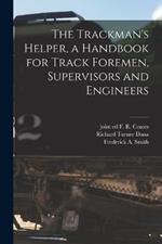 The Trackman's Helper, a Handbook for Track Foremen, Supervisors and Engineers