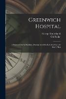 Greenwich Hospital: A Series of Naval Sketches, Descriptive of the Life of a Man-of-war's Man