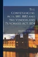 The Conveyancing Acts, 1881, 1882 and the Vendor and Purchases Act, 1874