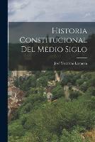 Historia Constitucional del Medio Siglo