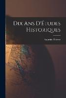 Dix ans D'Etudes Historiques