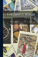 The Amber Witch: The Most Interesting Trial for Witchcraft Ever Known