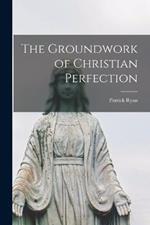 The Groundwork of Christian Perfection