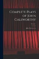 Complete Plays of John Galsworthy; Volume 1